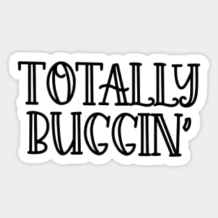 Totally Buggin' Sticker